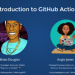 Intro to GitHub Actions for Test Automation with Angie Jones and Brian Douglas