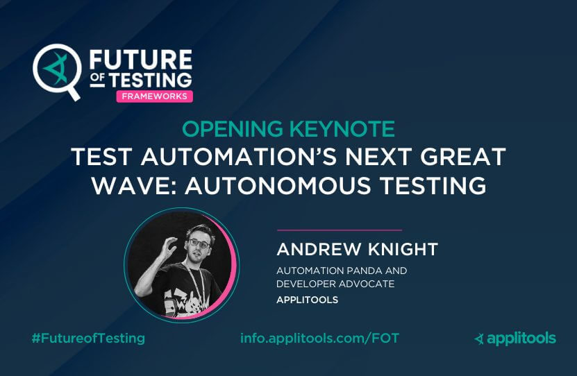 OPENING KEYNOTE Test Automation’s Next Great Wave: Autonomous Testing