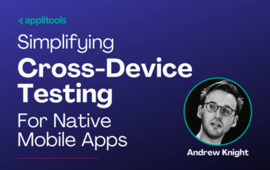 Simplifying Cross-Device Testing For Native Mobile Apps