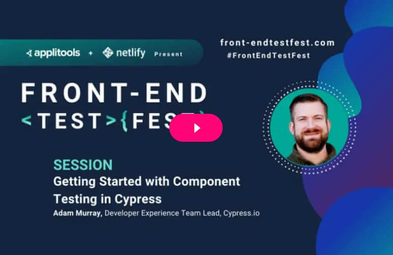 Front-end Test Fest - Getting Started with Component Testing in Cypress