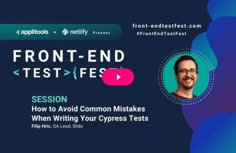 Front-end Test Fest - How to Avoid Common Mistakes When Writing Your Cypress Tests