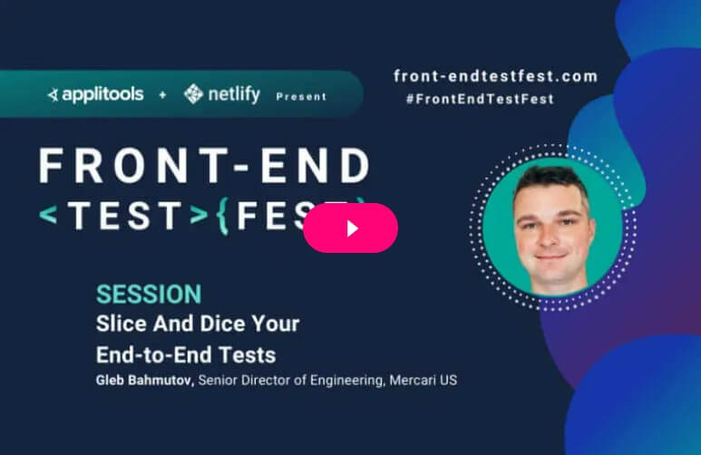 Front-end Test Fest - Slice and Dice Your End-to-End Tests
