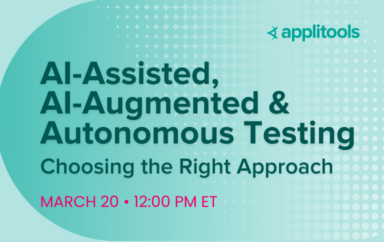 AI-Assisted, AI-Augmented & Autonomous Testing: Choosing the Right Approach